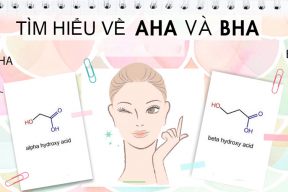 AHA/BHA là gì? Phân biệt và cách sử dụng giúp bạn sở hữu làn da đẹp