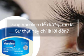 Dùng Vaseline để dưỡng mi dài – Sự thật hay chỉ là lời đồn?