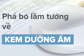 Cùng chuyên gia phá bỏ lầm tưởng về các sản phẩm kem dưỡng ẩm