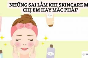 Sai lầm khi skincare nghiêm trọng mà nàng hay mắc phải trong ngày hè