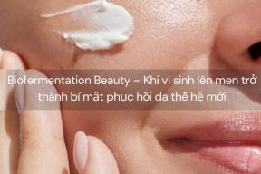 Biofermentation Beauty – Khi vi sinh lên men trở thành bí mật phục hồi da thế hệ mới