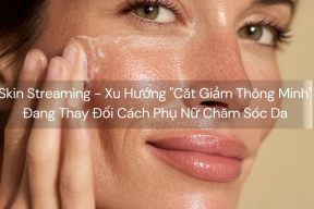 Skin Streaming - Xu Hướng "Cắt Giảm Thông Minh" Đang Thay Đổi Cách Phụ Nữ Chăm Sóc Da